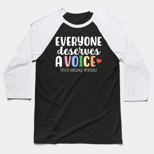 Everyone deserves a voice! Speech Language Pathology Baseball T-Shirt